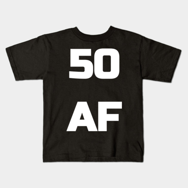 50 AF T-Shirt - 50th Birthday Shirt Men Women Fifty Gift